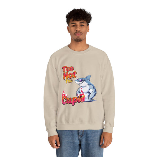 Too hot for cupid Valentine Sweatshirt