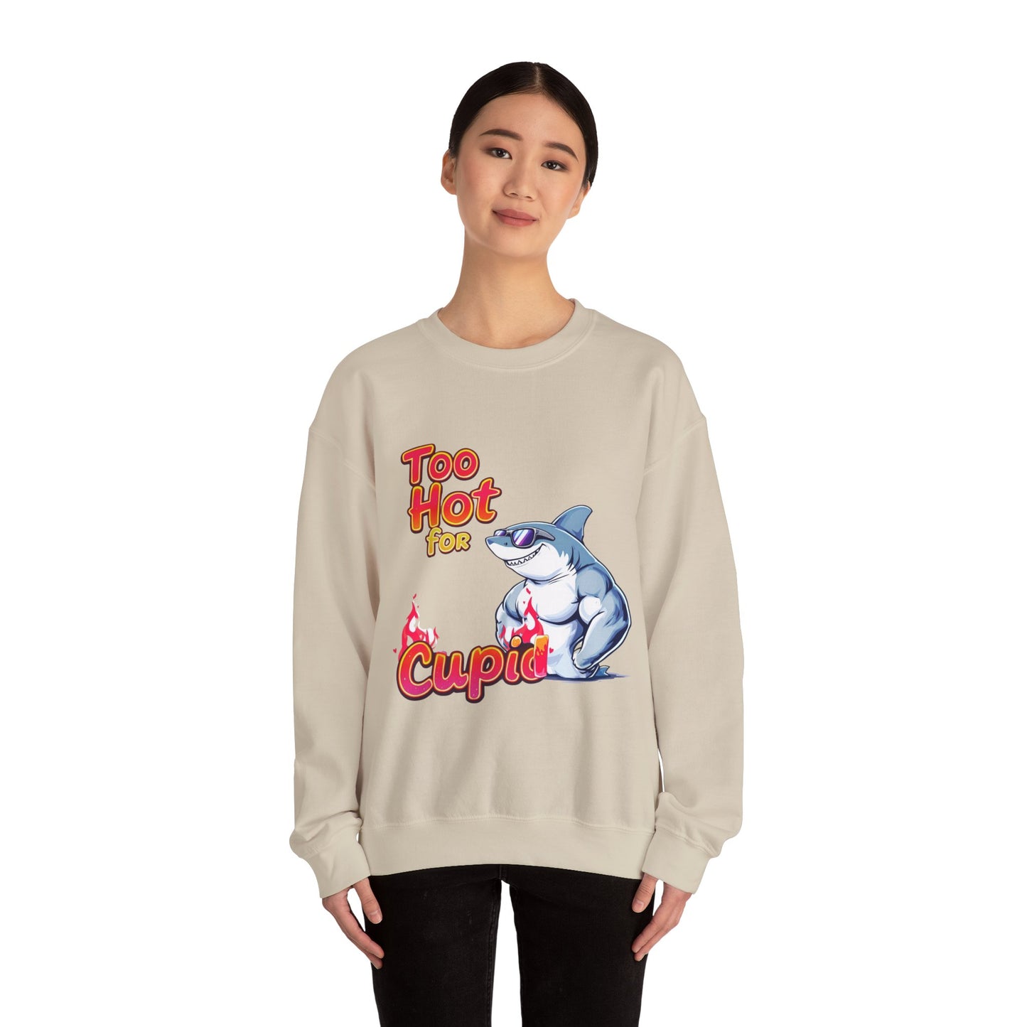 Too hot for cupid Valentine Sweatshirt