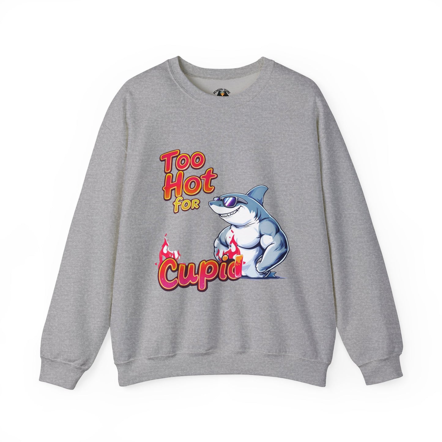 Too hot for cupid Valentine Sweatshirt