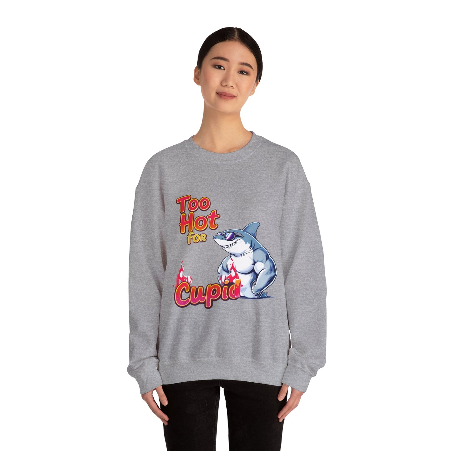 Too hot for cupid Valentine Sweatshirt