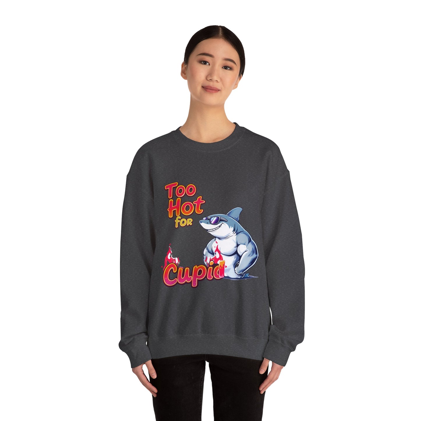 Too hot for cupid Valentine Sweatshirt