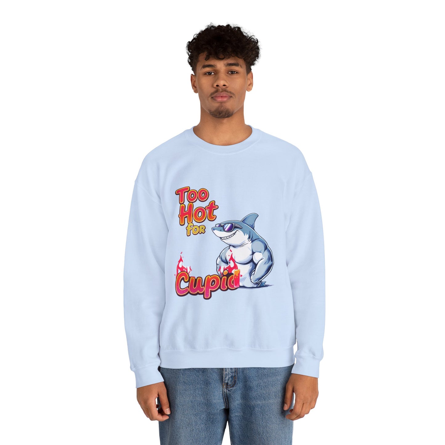 Too hot for cupid Valentine Sweatshirt